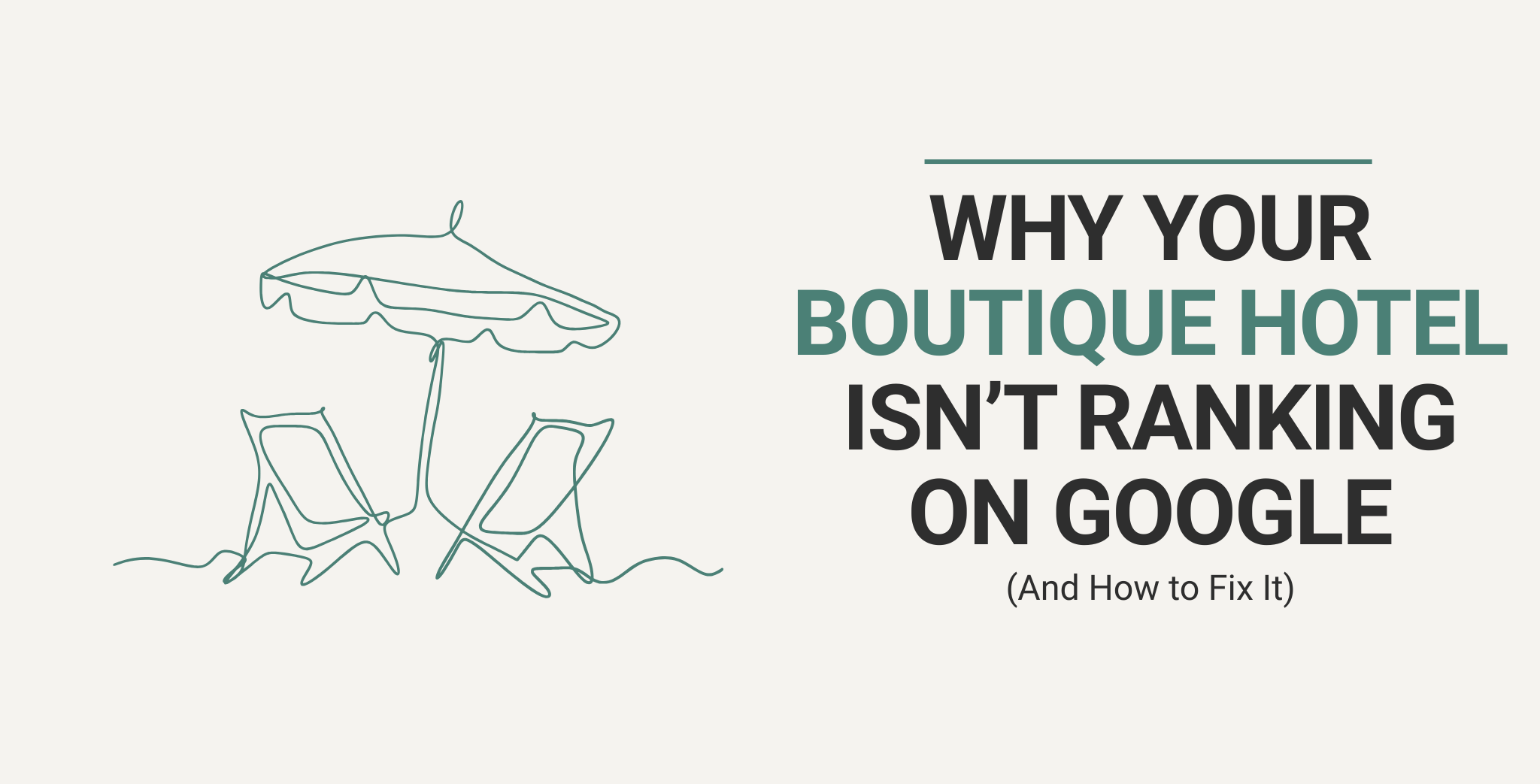 Why Your Boutique Hotel Isn’t Ranking on Google
